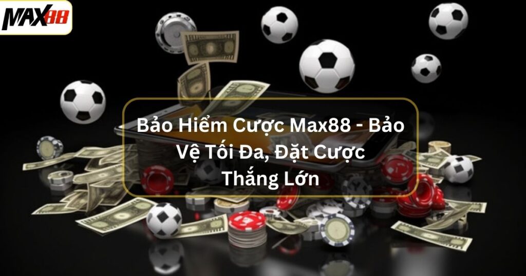 bao hiem cuoc max88