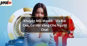 khuyen mai max88