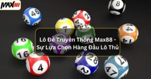 lo de truyen thong max88