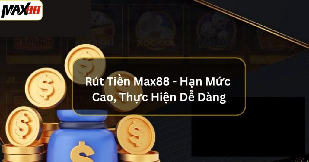 rut tien max88