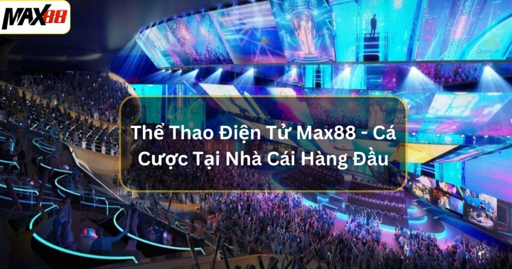 the thao dien tu max88