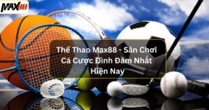 the thao max88