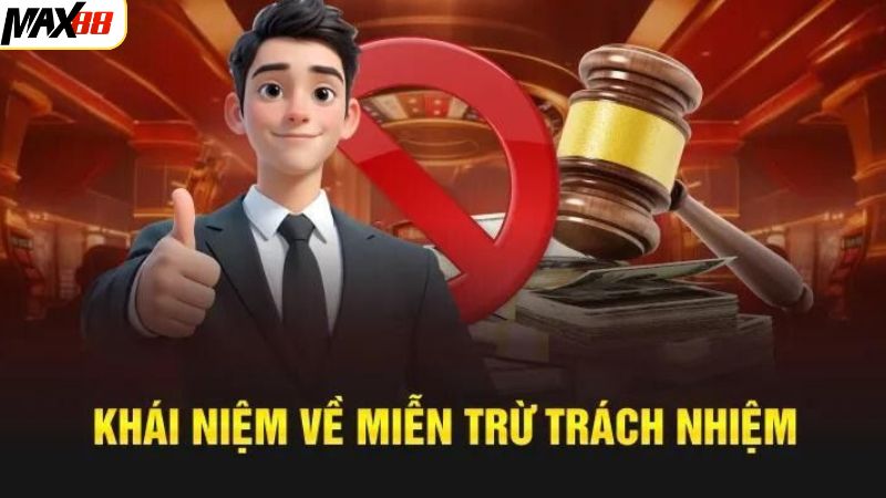 Khám phá đôi chút về miễn trừ trách nhiệm Max88