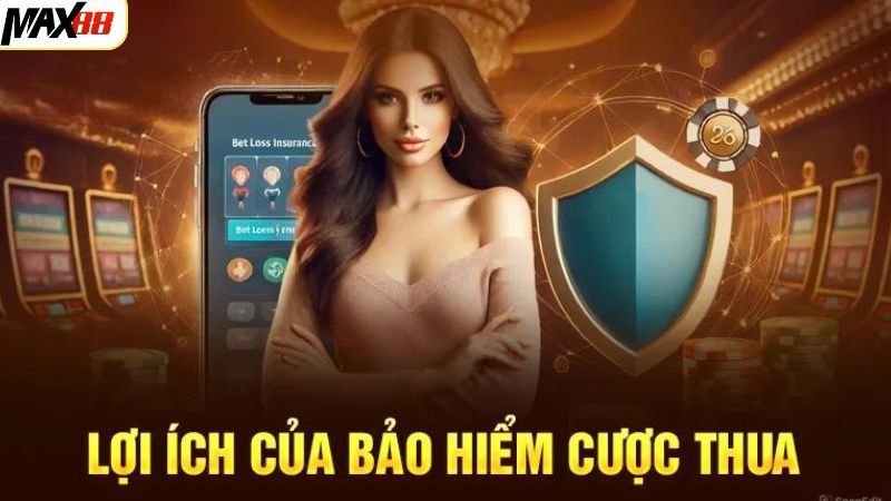 Một vài đặc điểm nổi trội của bảo hiểm cược Max88