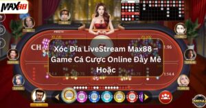 xoc dia livestream max88